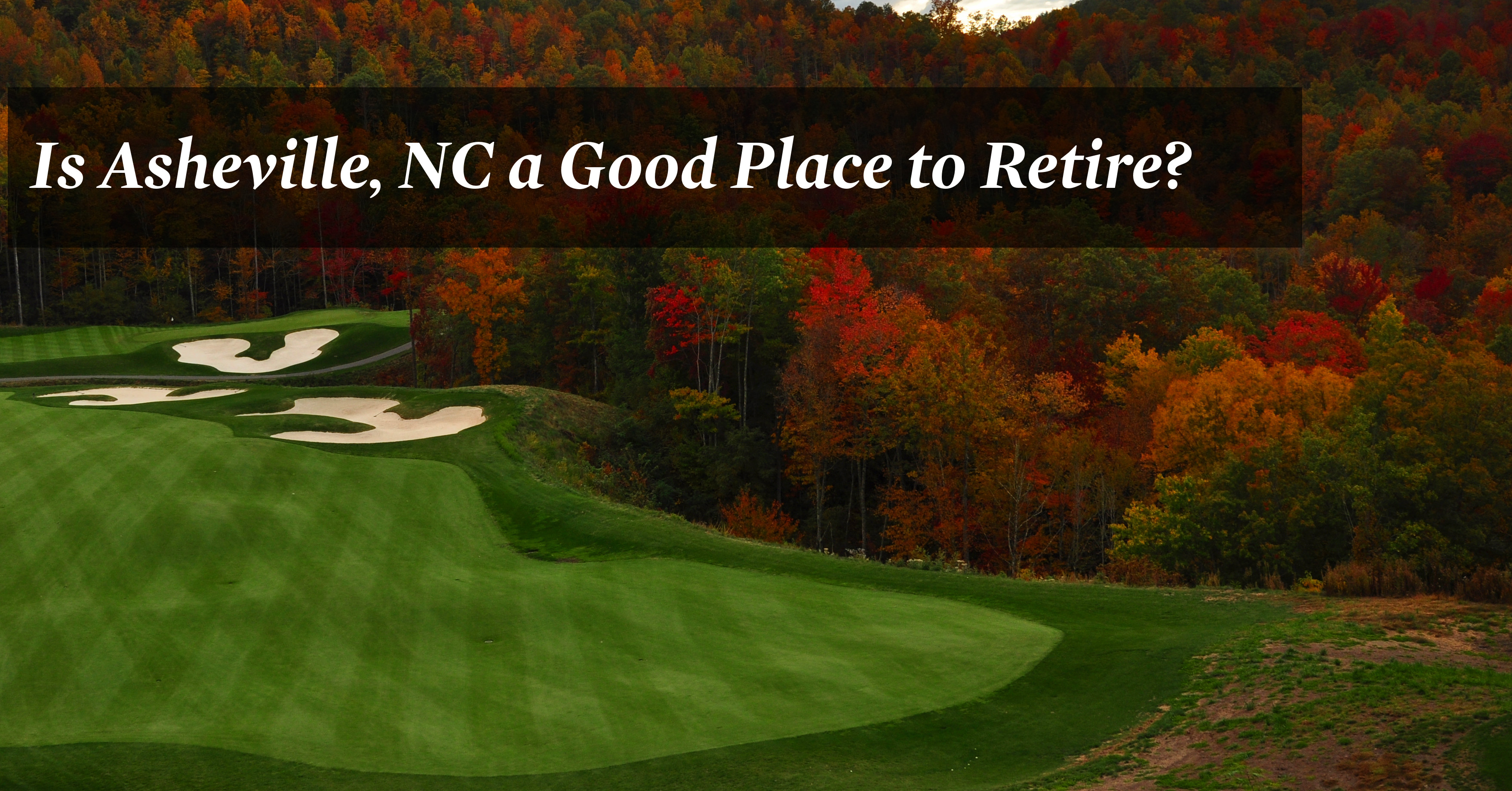 Retiring in Asheville, NC: Reasons, Best Places & More!